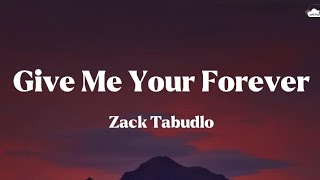 Zack Tabudlo • Give Me Your Forever (Lyrics)