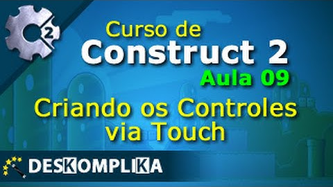 Aula 09 - Criando os Controles Touch - Construct 2 e Construct 3 - Cloud5