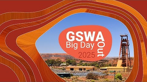 GSWA Big Day Out 2025 | Geochronology and geochemistry driving mineral exploration success