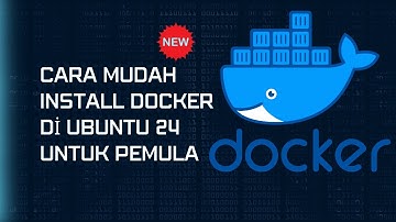 Cara Mudah Install Docker di Ubuntu 24 untuk Pemula