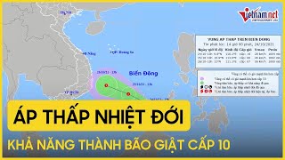 Tin bão biển Đông: Áp thấp nhiệt đới khả năng thành bão giật cấp 10