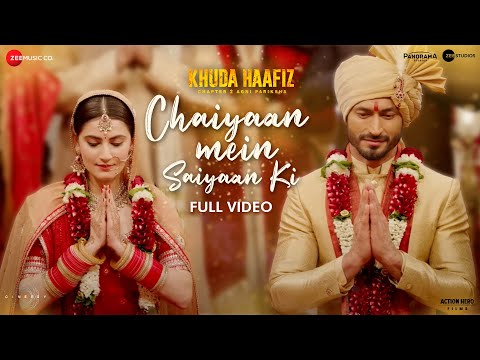 Chaiyaan Mein Saiyaan Ki - Full | Khuda Haafiz 2 | Vidyut J, Shivaleeka O| Mithoon, Asees K, Jubin N