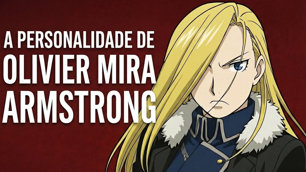 A Personalidade de Olivier Mira Armstrong — A General Mais Implacável de FMA