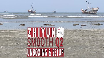 zhiyun smooth Q2 unboxing & setup || best gimble for phone