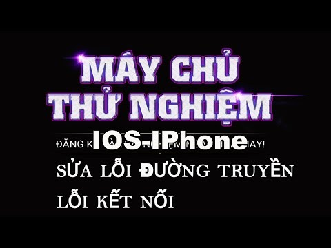 Máy Chủ Thử Nghiệm Cho IOS chơi Trên PC Và Sửa Lỗi Đường Truyền Kém Khi Vào Game Liên Quân Mobile