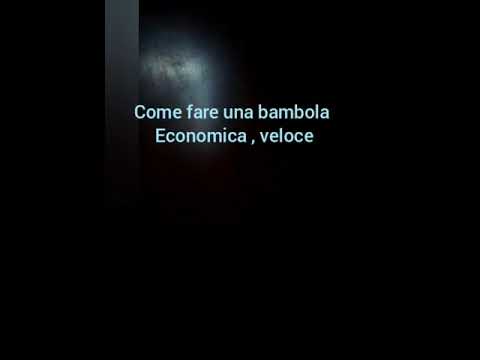 Video: Come Fare Velocemente Una Bambola