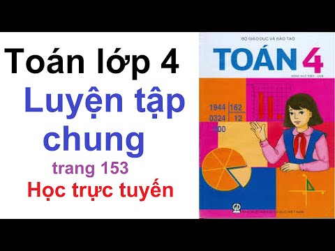 Video Toán Lớp 4 Trang 153 | Luyện Tập Chung | Học Trực Tuyến - youtube