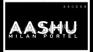 Milan Portel - Aashu ( Lyrical Video ) || B R O K E N