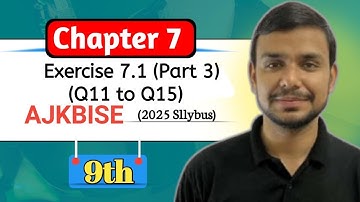 9th Class Mathematics Exercise 7.1 part 3(Q11 to Q15) AJK BISE Latest Syllables 2025|AJK FOUNDATION