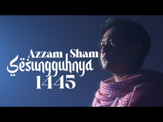 Azzam Sham - Sesungguhnya 1445 (Official Music Video) class=