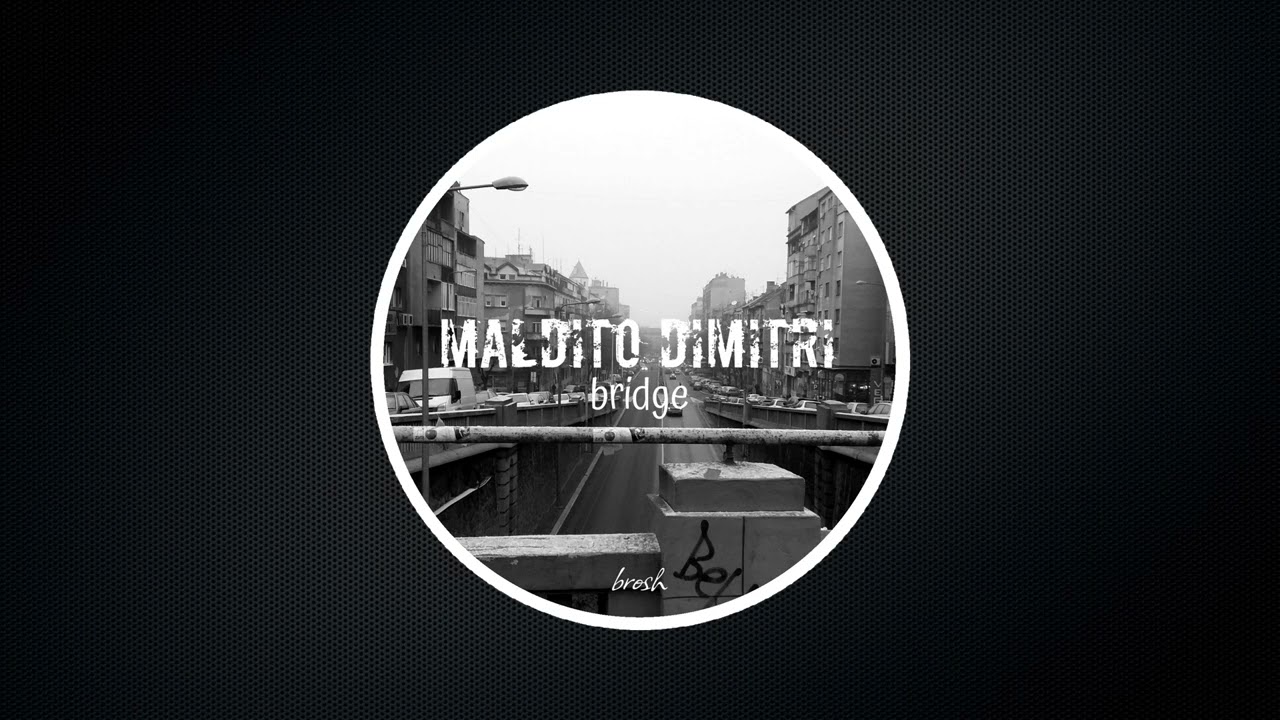 Obejrzyj Maldito Dimitri - Bridge w YouTube Obejrzyj Maldito Dimitri - Bridge w YouTube