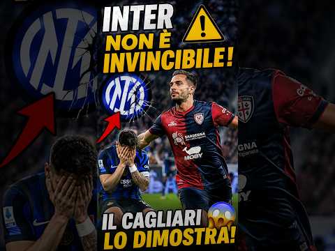 Video ? INTER NON È INVINCIBILE! Il Cagliari lo dimostra
