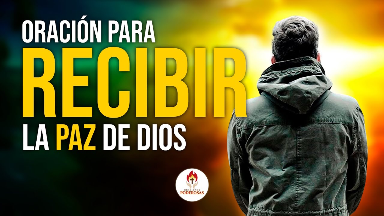 Oraciones Poderosas 🔥ORACIÓN para RECIBIR la PAZ de DIOS en TU VIDA 🔥 ...