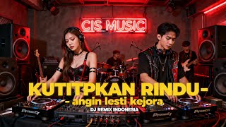 Download Lagu KUTITIPKAN RINDU – ANGIN (Lesti Kejora) — DJ Remix Version COVER By DJ CIS MUSIC MP3