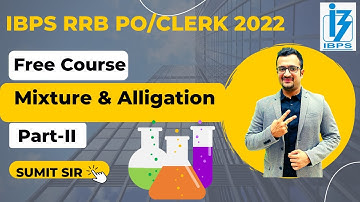 IBPS RRB PO/Clerk 2022  | Class-10 | Mixture & Alligation Part-2 | Maths by Sumit Sir