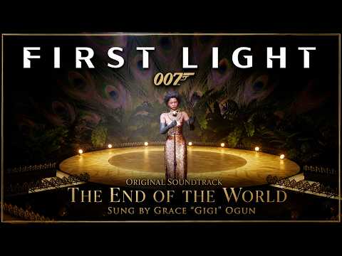 007 First Light OST | "End of the World" sung by Grace "Gigi" Ogun