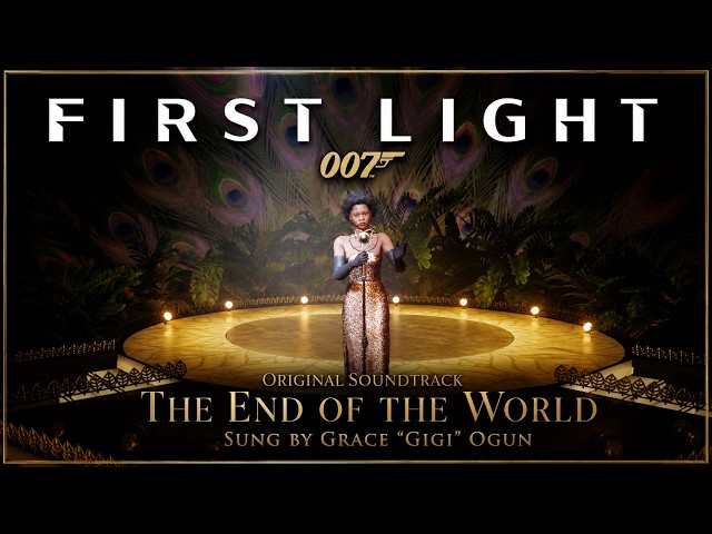 007 First Light OST | "End of the World" sung by Grace "Gigi" Ogun