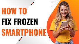 How to Fix a Frozen Smartphone | Android & iPhone Quick Solutions