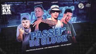 PASSEI DE GLOCK - TEUS NEIFF, LUKA DA ZO, RICARDINHO NEIFF, MANO CHEFFE