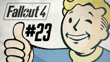 FALLOUT 4 - WALKTHROUGH / PLAYTHROUGH - PART 23 ( XBOX ONE/PS4/PC HD GAMEPLAY )