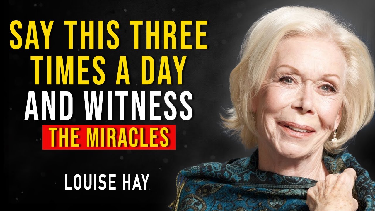 Louise Hay : Say This 3 Times a Day and Witness Miracles! - YouTube