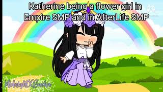 Katherine Being a flower girl in Empire SMP and in AfterLife SMP||•||ORIGINAL||•||Gacha Club