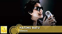 Video Mix - Firman - Hatimu Batu (Official MV) - Playlist 