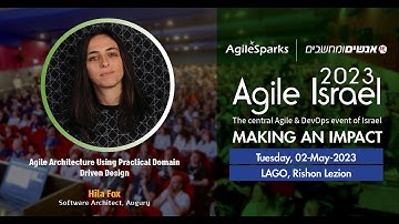 Agile Architecture Using Practical Domain Driven Design by Hila Fox, Augury (Heb)