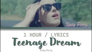 Katy Perry | Teenage Dream [1 Hour Loop] With Lyrics