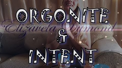 MANIFESTING WITH ORGONITE, INTENTION & TIPS FOR WORKING WITH ORGONITE