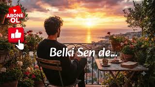 Belki Bu Şarkı Sana Da Dokunur… 🌅☕ Yeni Duygusal Aşk Şarkısı Üzikk Üzik Şarkı