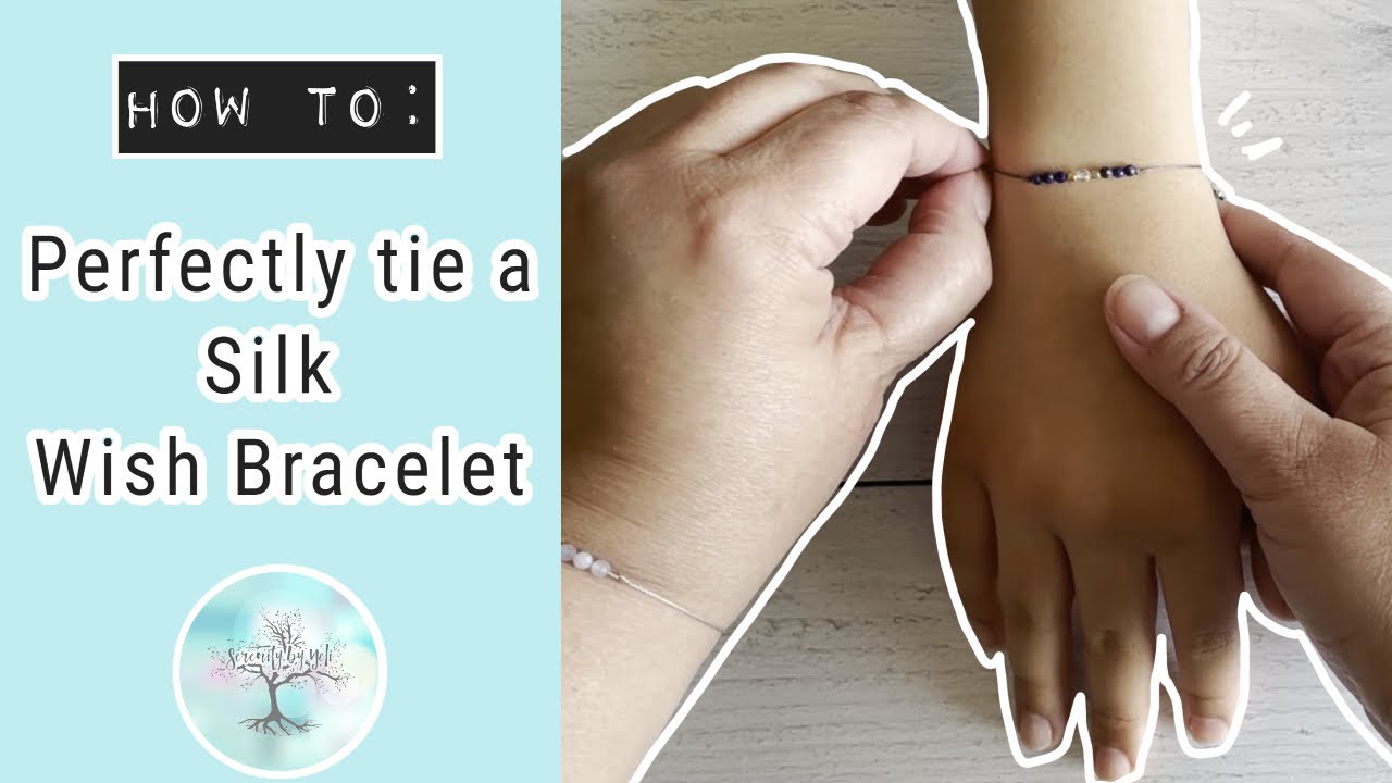 How to Perfectly Tie a Silk Wish Bracelet 