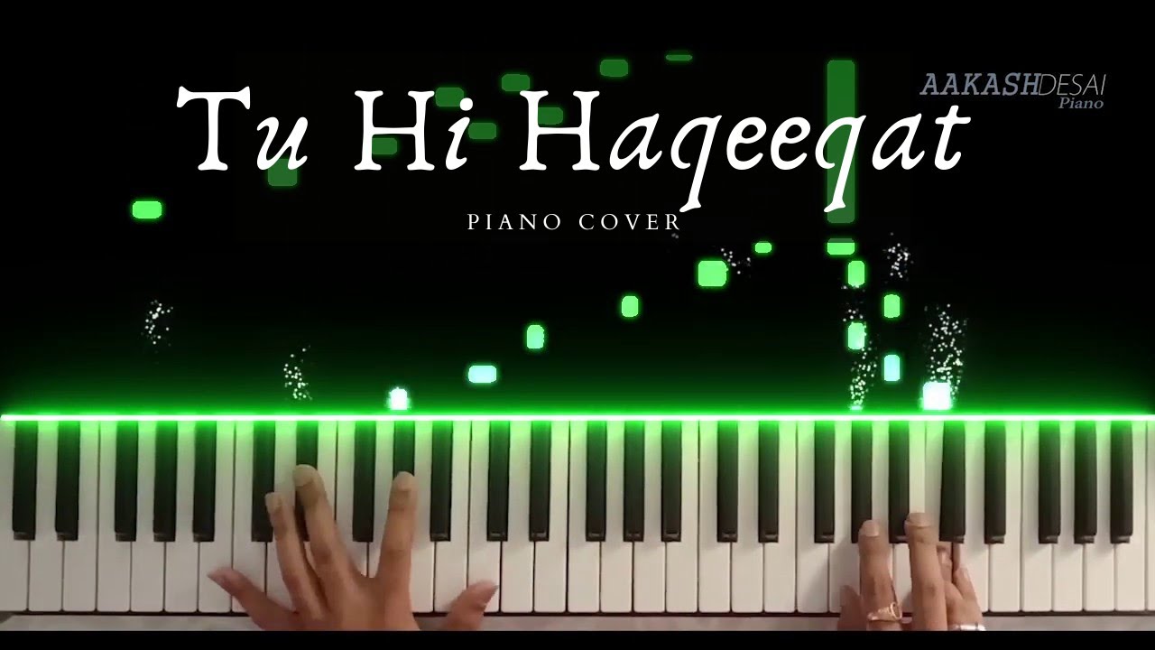 Tu hi Haqeeqat  Piano Cover  Javed Ali  Aakash Desai