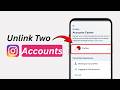 How to Unlink Two Instagram Accounts (Easy Step-by-Step Guide)