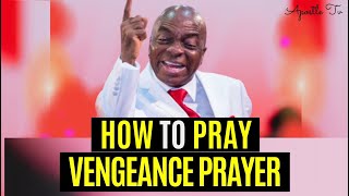 Bishop David Oyedepo - How to Pray Vengeance Prayer