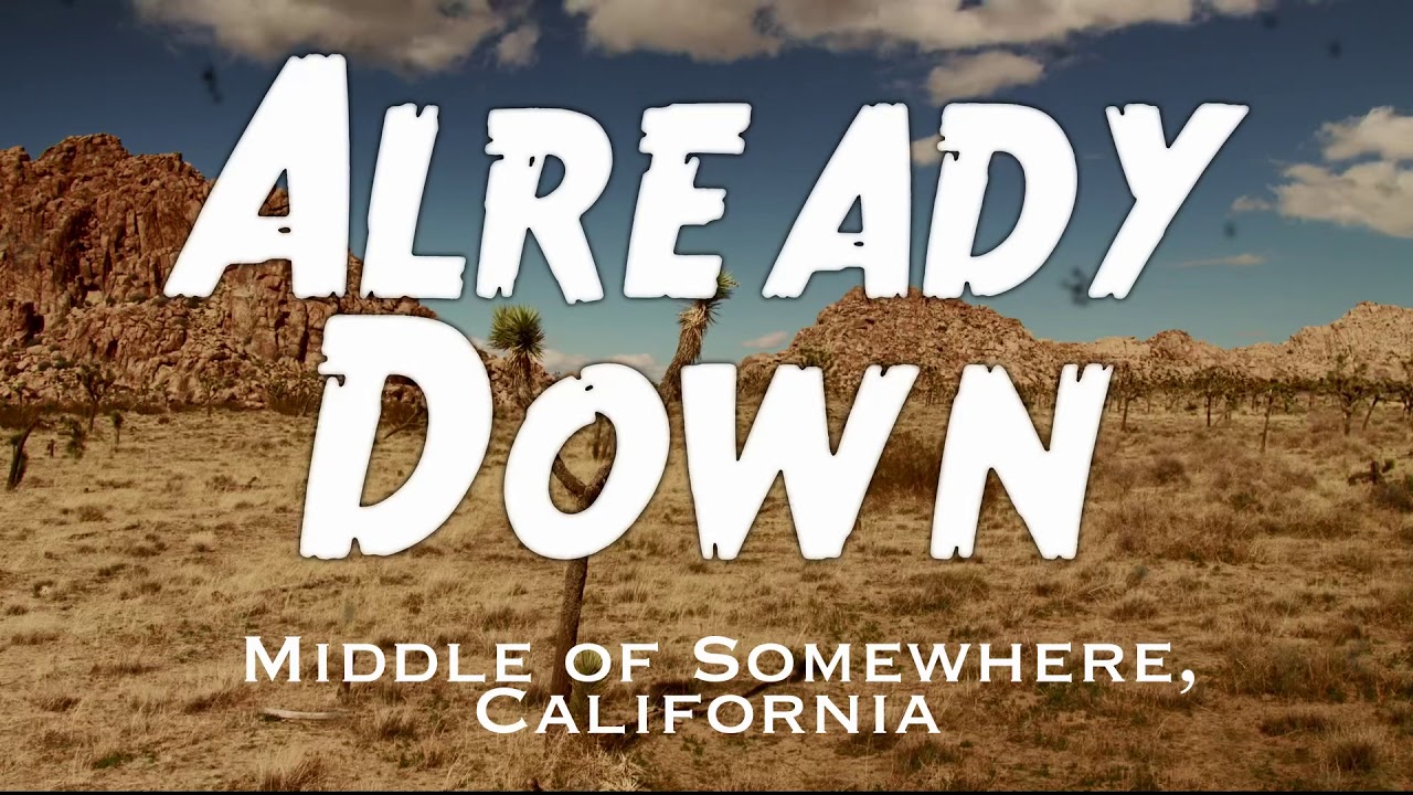 Already Down - Official Video - Middle of Somewhere, California