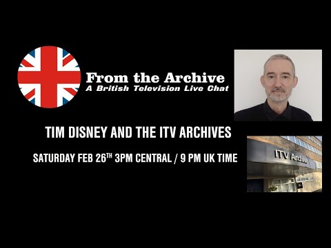 From the Archive British Television Live Stream: Tim Disney and the ITV Archives