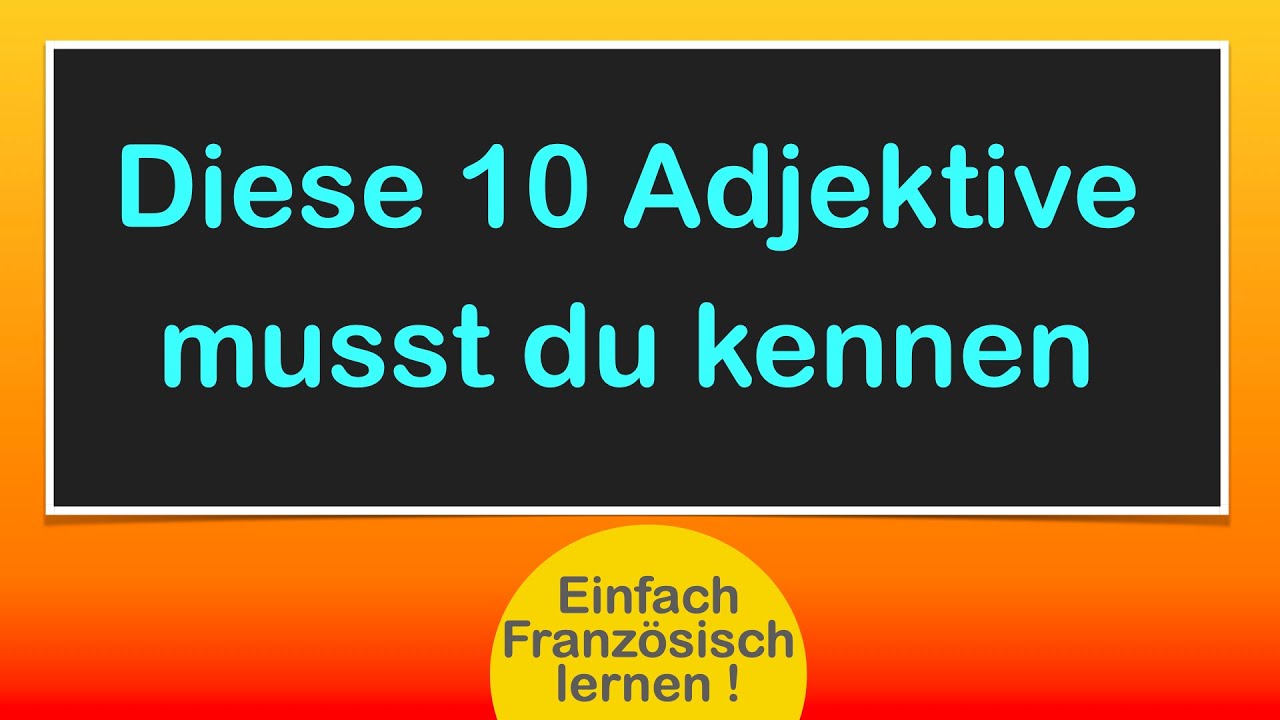 Die wichtigsten 10 Adjektive  #französischlernen