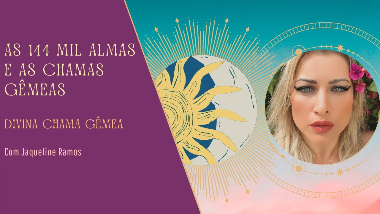 As 144 mil almas e as chamas gêmeas - Parte 1
