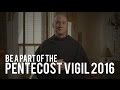Invitation to the Pentecost VIGIL