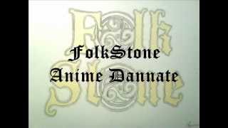 FolkStone-Anime Dannate (+ Testo)