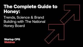Ingredient Spotlight: Using Honey to Distinguish Your Food Brand | Startup CPG Webinar