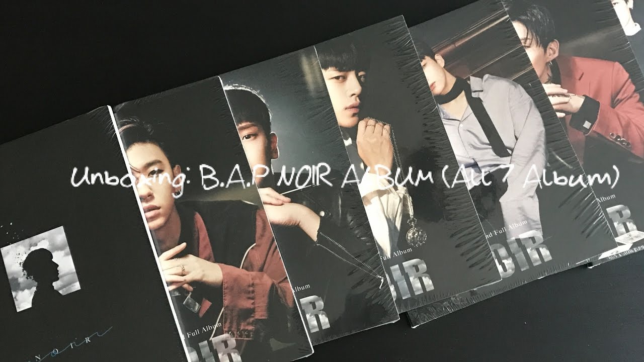 UNBOXING | B.A.P NOIR ALBUM ( All 7 Version ) - YouTube