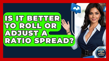 Is It Better To Roll Or Adjust A Ratio Spread? - Stock and Options Playbook