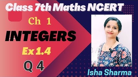 Chapter 1 INTEGERS || Exercise 1.4 (Q4) || Class 7th Maths NCERT ||