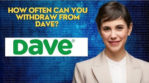 How often can you withdraw from Dave?