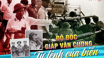 GIÁP VĂN CƯƠNG - VỊ TƯỚNG CỦA TRƯỜNG SA