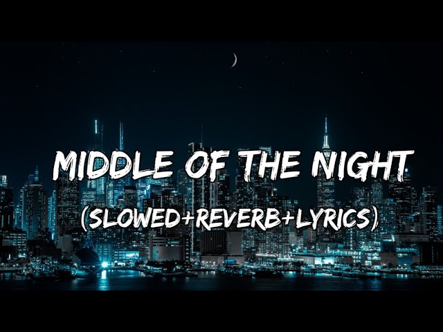 Middle Of The Night - Elley Duhé Song ( Slowed+Reverb+Lyrics ) class=