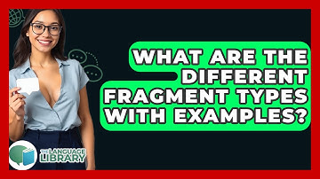 What Are The Different Fragment Types With Examples? - The Language Library