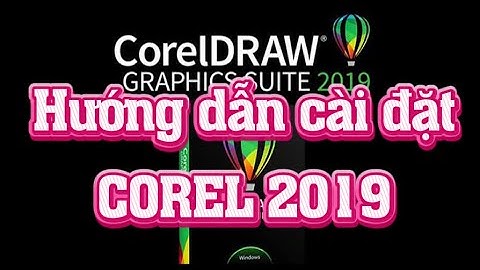 Hướng Dẫn Cài Đặt CorelDraw 2019 (Corel 2019) Cập Nhật 2025